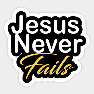 Jesus never fails Sticker